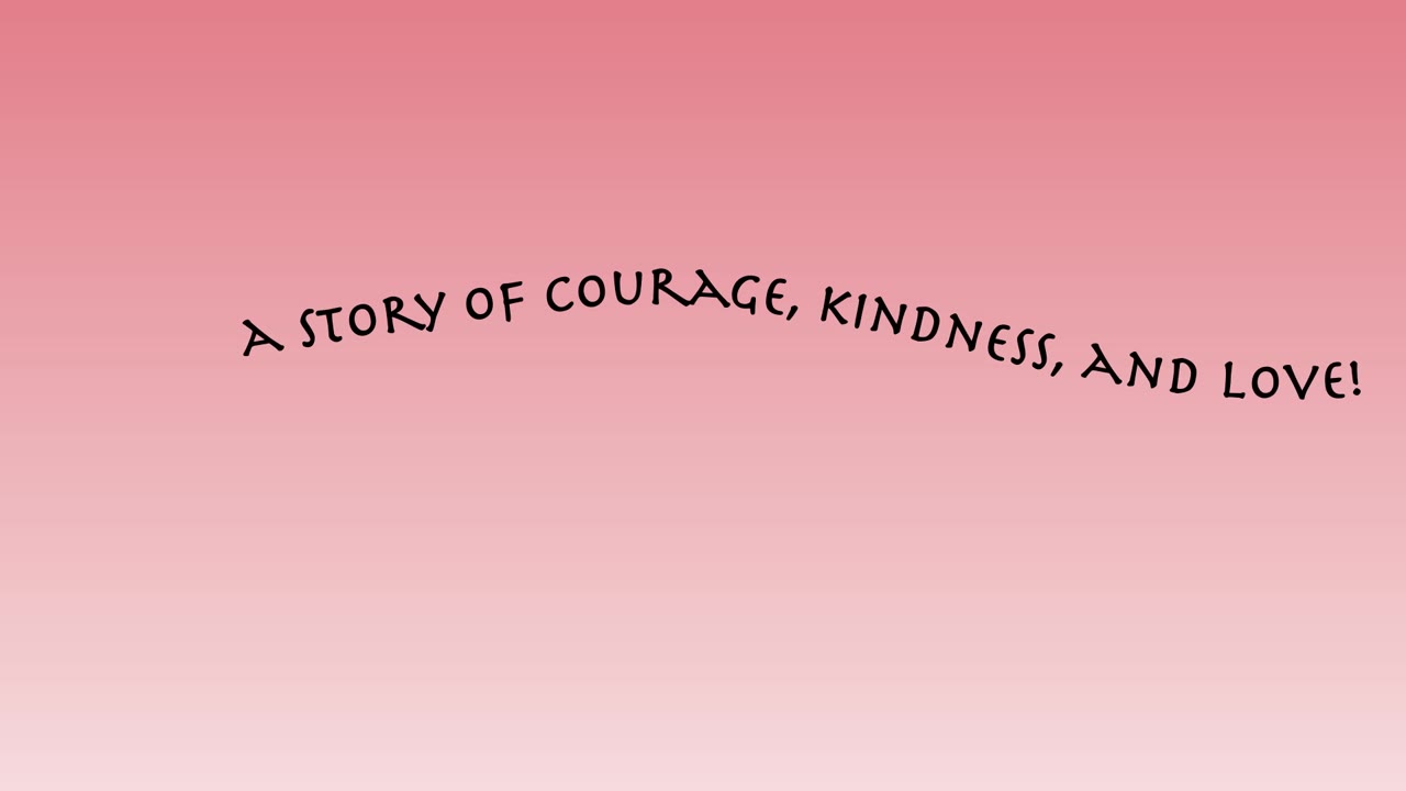 Final frame: 'A story of courage, kindness, and love!' travelling along a curve